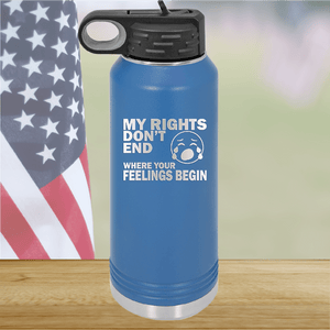 My Rights Don't End Where Your Feelings Begin Tumbler - Stainless Steel - 2663 -