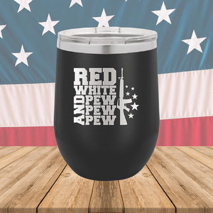 Red White and Pew Pew Pew Tumbler - Stainless Steel - 2665 -