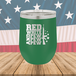 Red White and Pew Pew Pew Tumbler - Stainless Steel - 2665 -