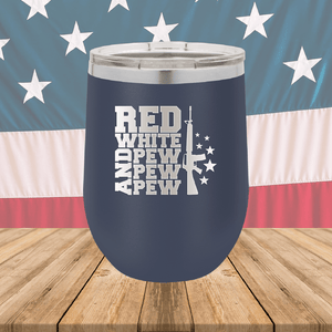 Red White and Pew Pew Pew Tumbler - Stainless Steel - 2665 -