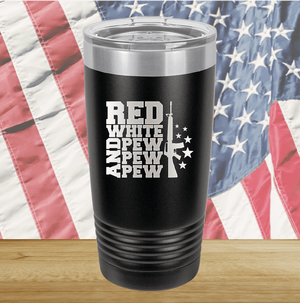 Red White and Pew Pew Pew Tumbler - Stainless Steel - 2665 -