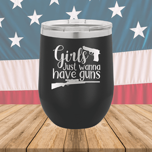 Girls Just Wanna Have Guns 1 Tumbler - Stainless Steel - 2666 -