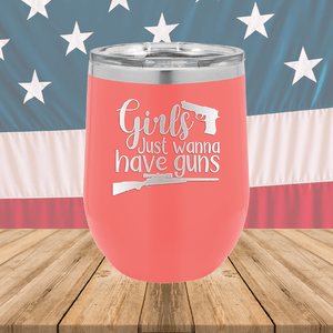 Girls Just Wanna Have Guns 1 Tumbler - Stainless Steel - 2666 -