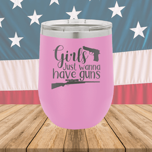 Girls Just Wanna Have Guns 1 Tumbler - Stainless Steel - 2666 -