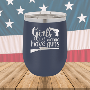 Girls Just Wanna Have Guns 1 Tumbler - Stainless Steel - 2666 -