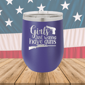 Girls Just Wanna Have Guns 1 Tumbler - Stainless Steel - 2666 -