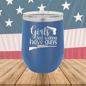 Girls Just Wanna Have Guns 1 Tumbler - Stainless Steel - 2666 -