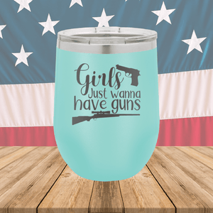 Girls Just Wanna Have Guns 1 Tumbler - Stainless Steel - 2666 -