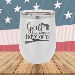 Girls Just Wanna Have Guns 1 Tumbler - Stainless Steel - 2666 -