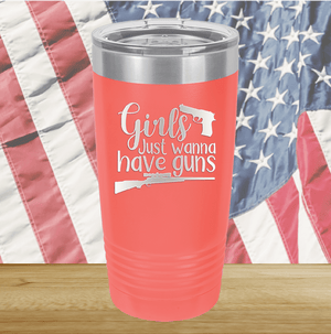 Girls Just Wanna Have Guns 1 Tumbler - Stainless Steel - 2666 -