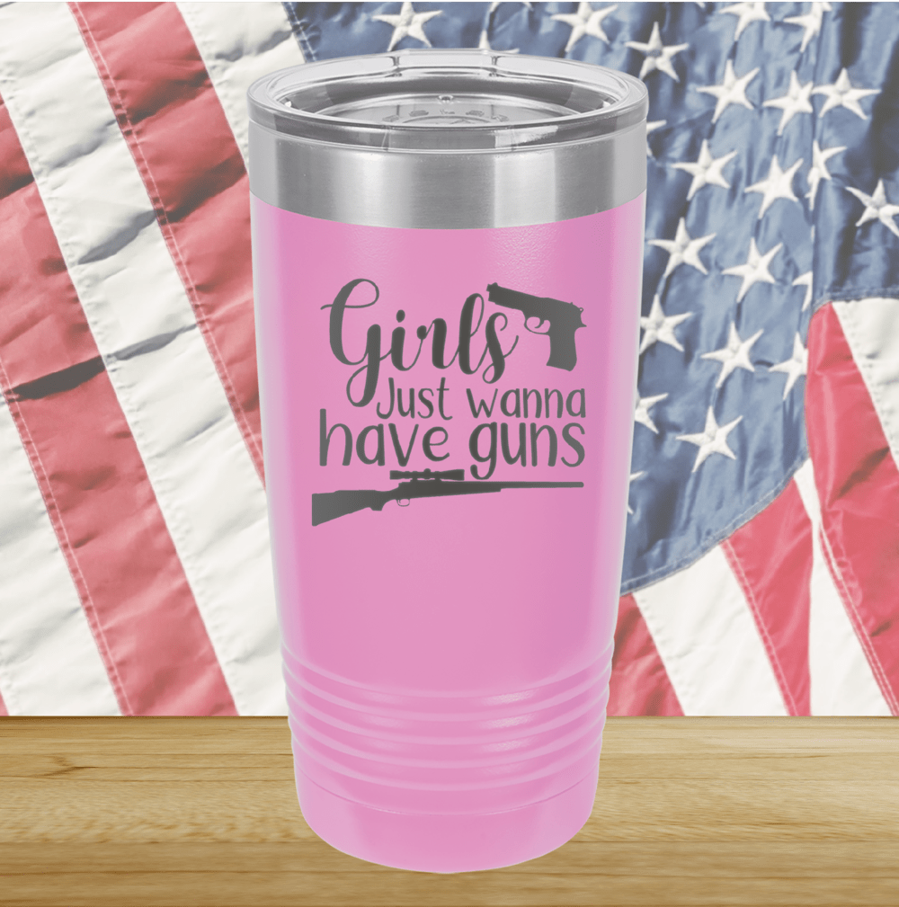Girls Just Wanna Have Guns 1 Tumbler - Stainless Steel - 2666 -