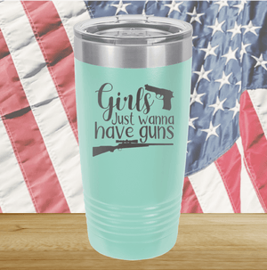 Girls Just Wanna Have Guns 1 Tumbler - Stainless Steel - 2666 -