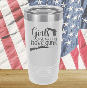 Girls Just Wanna Have Guns 1 Tumbler - Stainless Steel - 2666 -