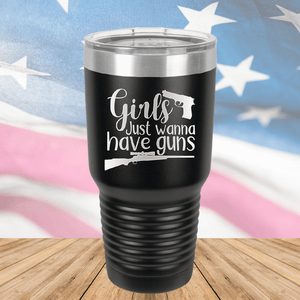 Girls Just Wanna Have Guns 1 Tumbler - Stainless Steel - 2666 -