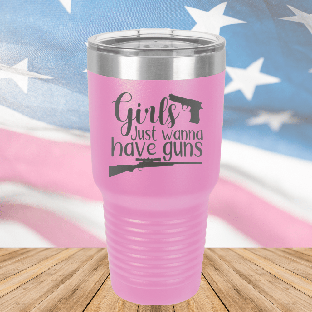 Girls Just Wanna Have Guns 1 Tumbler - Stainless Steel - 2666 -
