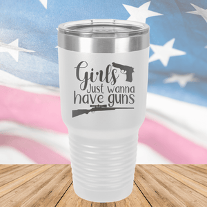 Girls Just Wanna Have Guns 1 Tumbler - Stainless Steel - 2666 -