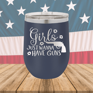 Girls Just Wanna Have Guns 2 Tumbler - Stainless Steel - 2667 -