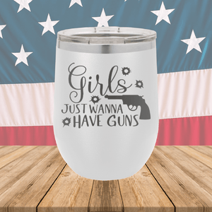 Girls Just Wanna Have Guns 2 Tumbler - Stainless Steel - 2667 -