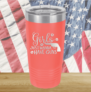 Girls Just Wanna Have Guns 2 Tumbler - Stainless Steel - 2667 -