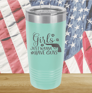 Girls Just Wanna Have Guns 2 Tumbler - Stainless Steel - 2667 -