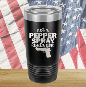 Not a Pepper Spray Kinda Girl Tumbler - Stainless Steel - 2668 -