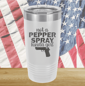 Not a Pepper Spray Kinda Girl Tumbler - Stainless Steel - 2668 -