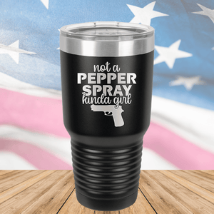 Not a Pepper Spray Kinda Girl Tumbler - Stainless Steel - 2668 -