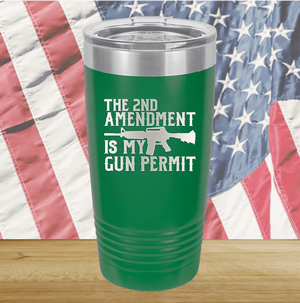 The Second Amendment is My Gun Permit 1 Tumbler - Stainless Steel - 2670 -