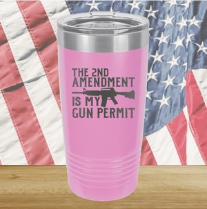 The Second Amendment is My Gun Permit 1 Tumbler - Stainless Steel - 2670 -