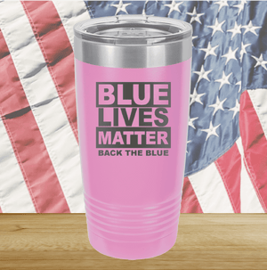 Blue Lives Matter Back the Blue Tumbler - Stainless Steel - 2674 -