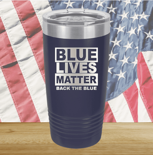 Blue Lives Matter Back the Blue Tumbler - Stainless Steel - 2674 -