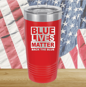 Blue Lives Matter Back the Blue Tumbler - Stainless Steel - 2674 -