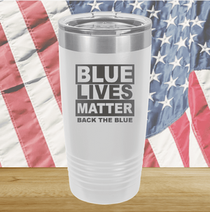 Blue Lives Matter Back the Blue Tumbler - Stainless Steel - 2674 -