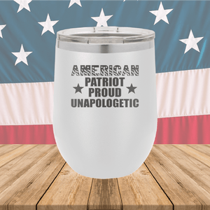 American Patriot Proud Unapologetic Tumbler - Stainless Steel - 2675 -