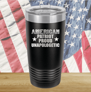 American Patriot Proud Unapologetic Tumbler - Stainless Steel - 2675 -