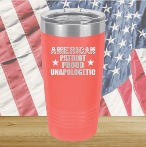 American Patriot Proud Unapologetic Tumbler - Stainless Steel - 2675 -