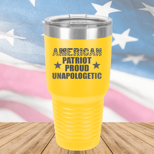 American Patriot Proud Unapologetic Tumbler - Stainless Steel - 2675 -