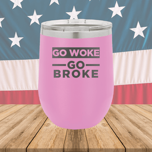 Go Woke Go Broke Tumbler - Stainless Steel - 2678 -