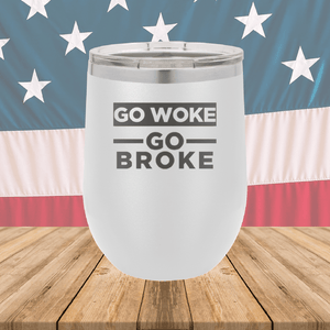 Go Woke Go Broke Tumbler - Stainless Steel - 2678 -