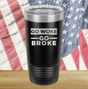 Go Woke Go Broke Tumbler - Stainless Steel - 2678 -