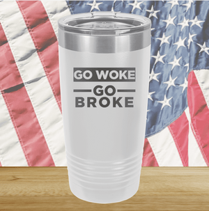 Go Woke Go Broke Tumbler - Stainless Steel - 2678 -