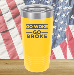 Go Woke Go Broke Tumbler - Stainless Steel - 2678 -