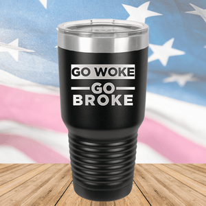 Go Woke Go Broke Tumbler - Stainless Steel - 2678 -