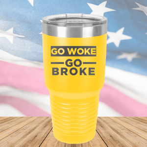 Go Woke Go Broke Tumbler - Stainless Steel - 2678 -