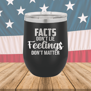 Facts Do Not Lie Feelings Do Not Matter Tumbler - Stainless Steel - 2679 -