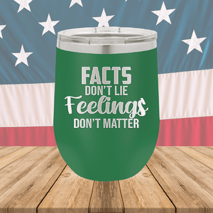 Facts Do Not Lie Feelings Do Not Matter Tumbler - Stainless Steel - 2679 -