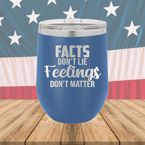 Facts Do Not Lie Feelings Do Not Matter Tumbler - Stainless Steel - 2679 -