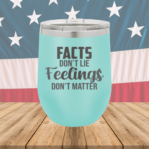 Facts Do Not Lie Feelings Do Not Matter Tumbler - Stainless Steel - 2679 -