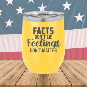 Facts Do Not Lie Feelings Do Not Matter Tumbler - Stainless Steel - 2679 -