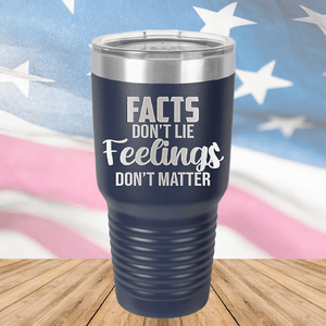 Facts Do Not Lie Feelings Do Not Matter Tumbler - Stainless Steel - 2679 -